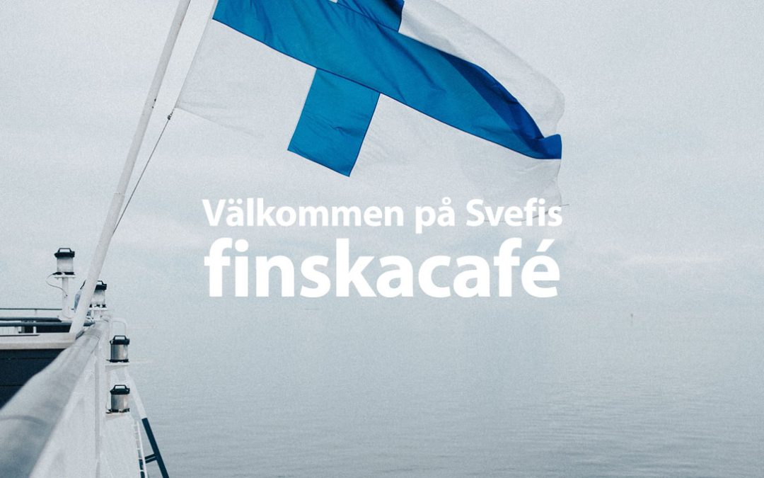 Välkommen på Svefis finskacafé